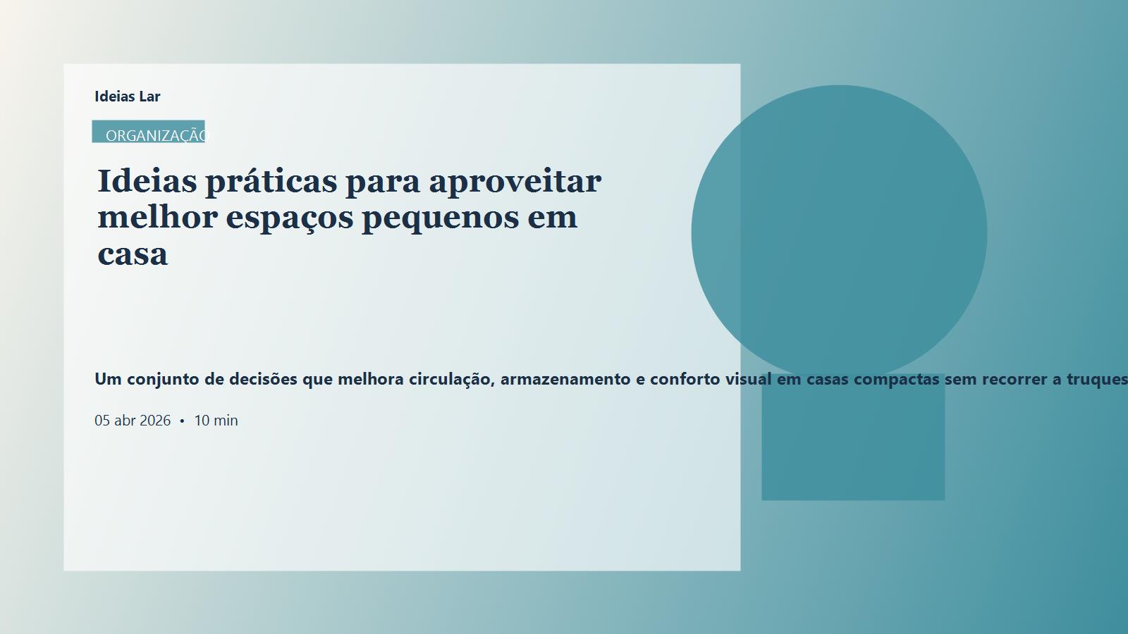 Capa editorial do artigo Ideias práticas para aproveitar melhor espaços pequenos em casa
