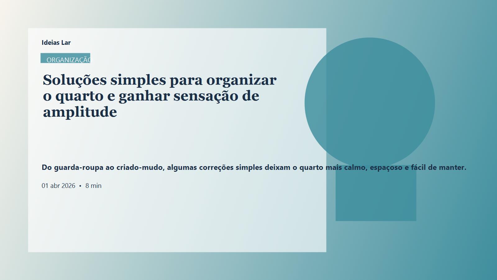 Capa editorial do artigo Soluções simples para organizar o quarto e ganhar sensação de amplitude